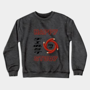 HAPPY FIRST DAY OF STUDY Crewneck Sweatshirt